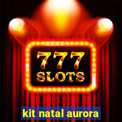 kit natal aurora